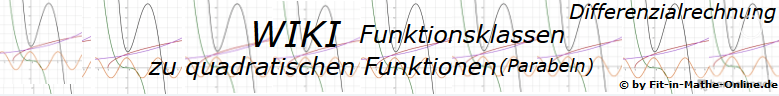 WIKI zu Quadratischen Funktionen (Parabel) der Funktionsklassen / © by Fit-in-Mathe-Online.de