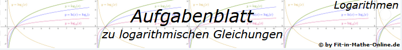 Logarithmische Gleichungen - Aufgabenblätter/© by www.fit-in-mathe-online.de