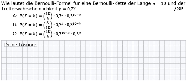 Wie lautet die Bernoulli-Formel für eine Bernoulli-Kette der Länge n=10 und der Trefferwahrscheinlichkeit p=0,7? (Grafik g8k11/W19A0501 im Aufgabensatz 5 Wochenblatt 19 Kursstufe 1 Prüfungsvorbereitung Abitur/© by www.fit-in-mathe-online.de)