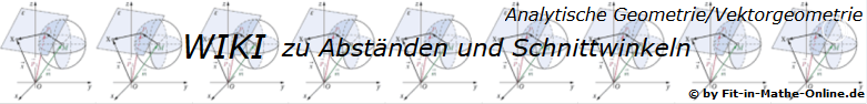 WIKI zum Thema Abstände und Schnittwinkel in der analytischen Geometrie/Vektorgeometrie/© by www.fit-in-mathe-online.de)